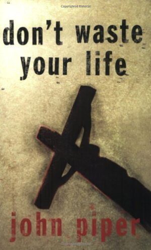 Don't Waste Your Life